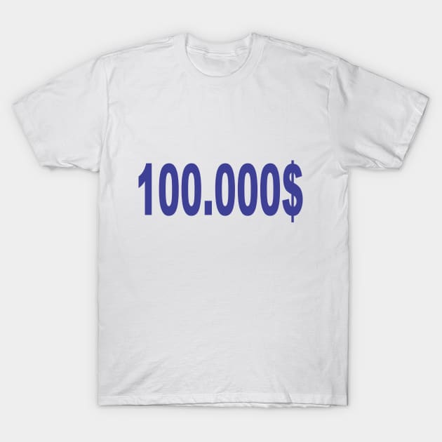 100.000$ T-Shirt by Ramone1234